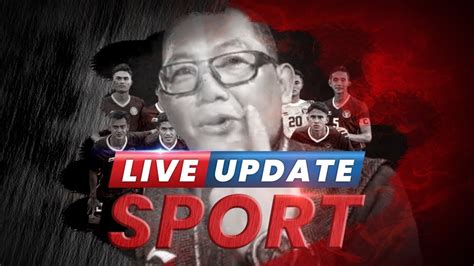 LIVE UPDATE SPORT DRAMA INDONESIA VS THAILAND MANAJER TIMNAS YANG