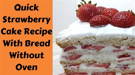 Quick Strawberry Cake Recipe With Bread Healthy Cake With No Added