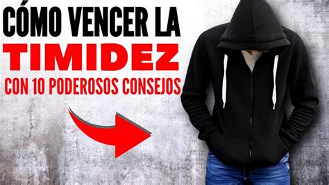 CÓMO DEJAR DE SER TÍMIDO Y CALLADO 10 Consejos para Vencer la Timidez