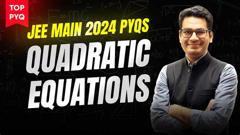 Quadratic Equation JEE Main PYQs Top PYQs Of JEE Main 2024 JEE Main