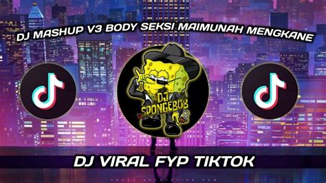 Dj Mashup V Body Seksi Maimunah Mengkane Fyp Tiktok Youtube