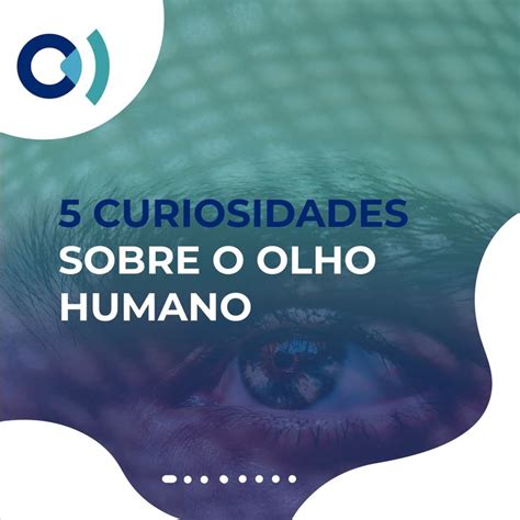 Confira Curiosidades Sobre O Olho Humano Arraste Pro Lado J