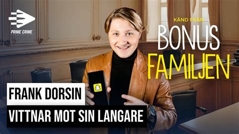 Frank Dorsin K Nd Fr N Bonusfamiljen Vittnar Mot Sin Langare Youtube