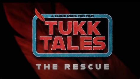 TUKK TALES The Rescue A Clone Wars Fan Film Image ModDB