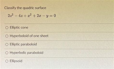 Solved Classify The Quadric Surface 2z2 4x X2 2x Y0