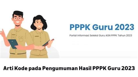 Arti Kode Pada Hasil Pppk Guru 2023 P1 P2 P3 P4 P L L 2 Tl Th Aps Dan S