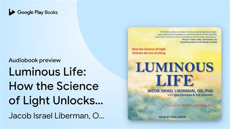 Luminous Life How The Science Of Light Unlocks By Jacob Israel