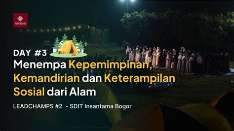 Day Menempa Kepemimpinan Kemandirian Dan Keterampilan Sosial Dari