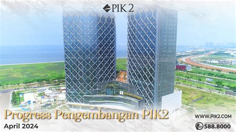 PROGRESS PENGEMBANGAN KAWASAN PIK2 APRIL 2024 YouTube