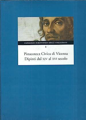 PINACOTECA CIVICA DI VICENZA DIPINTI DAL XIV AL XVI SECOLOPINACOTECA