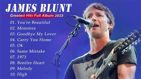 James Blunt Hits 2023🥀 The Best Songs Of James Blunt Hits 2023 Youtube