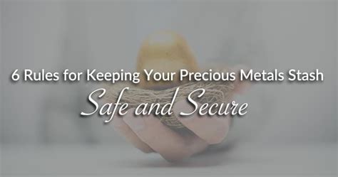 Rules For Keeping Your Precious Metals Stash Safe And Secure Silver