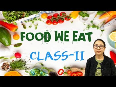 Food We Eat Class Evs Sources Of Food Three Types Of Foods