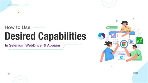 How To Use Desired Capabilities In Selenium WebDriver And Appium