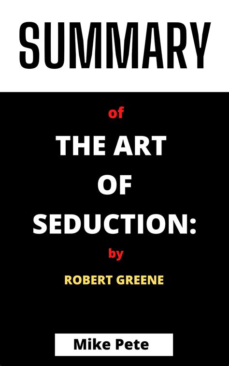 SUMMARY OF The Art of Seduction:: By Robert Greene by Mike Pete | Goodreads