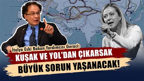 İTALYA DA KUŞAK VE YOL TARTIŞMALARI ESKİ BAKAN YARD GERACİ AÇIKLADI