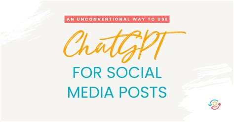 An Unconventional Way To Use ChatGPT For Social Media Posts