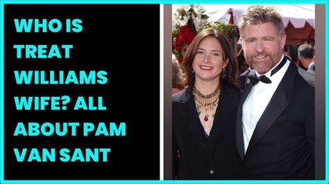 Who Is Treat Williams Wife All About Pam Van Sant Youtube