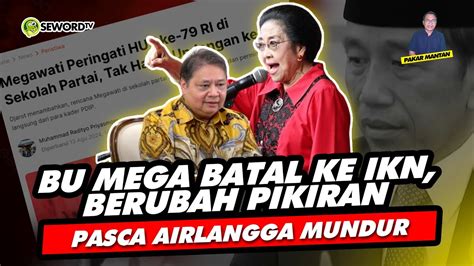 Alifurrahman Bu Mega Batal Ke Ikn Berubah Pikiran Pasca Airlangga