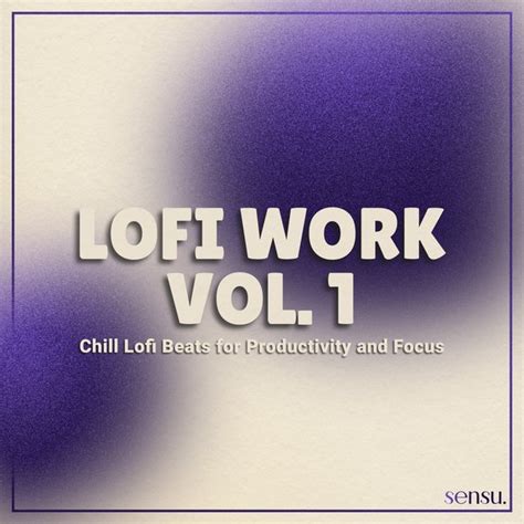 Various Artists - Lofi Work, Vol. 1 (Chill Lofi Beats for Productivity ...