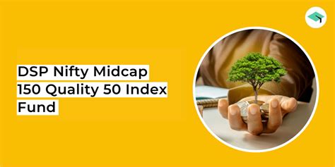 Dsp Nifty Midcap 150 Quality 50 Index Fund Overview