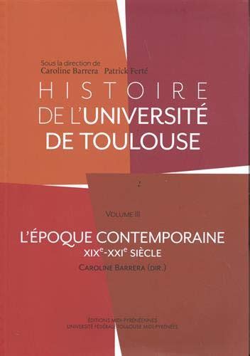 Histoire De L Universit De Toulouse Vol L Poque Contemporaine