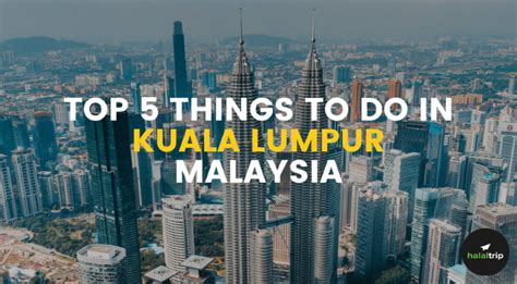 Top 5 Things To Do In Kuala Lumpur Malaysia