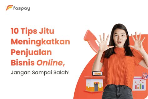 10 Tips Jitu Meningkatkan Penjualan Bisnis Online Jangan Sampai Salah