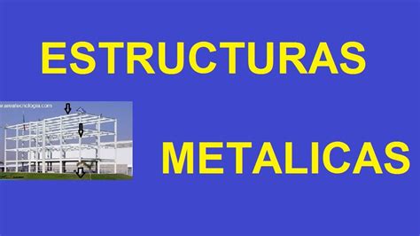 Estructuras Metálicas Entra y Aprende Todo lo que necesitas saber Qué