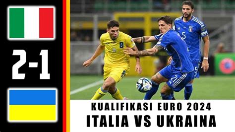 Italia Vs Ukraina 2 1 Hasil Kualifikasi Euro 2024 Italia Menang Tipis