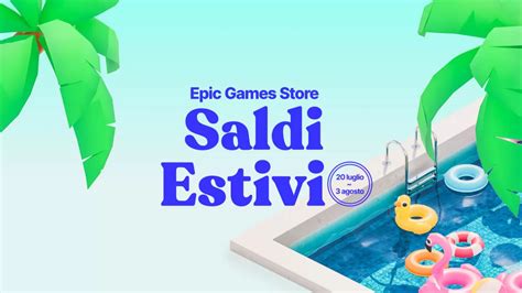 Epic Games Store Arrivano I Saldi Estivi Con Tantissimi Giochi Pc