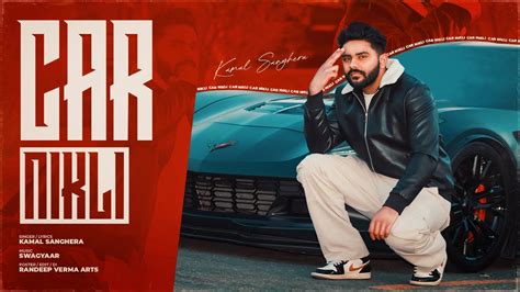 Car Nikli Official Music Video Kamal Sanghera New Punjabi Songs