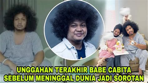 UNGGAHAN TERAKHIR KOMEDIAN BABE CABITA SEBELUM MENINGGAL DUNIA JADI