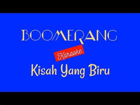 Boomerang Kisah Yang Biru Karaoke Lirik Youtube