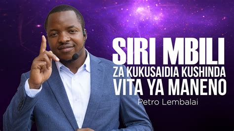 SIRI MBILI ZA KUKUSAIDIA KUSHINDA VITA YA MANENO Petro Lembalai YouTube