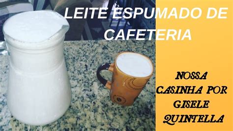 LEITE ESPUMADO DE CAFETERIA YouTube