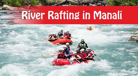 River Rafting in Manali: Rate, Location, Best Time