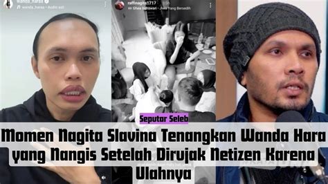 Nagita Slavina Tenangkan Wanda Hara Nangis Setelah Dirujak Netizen I