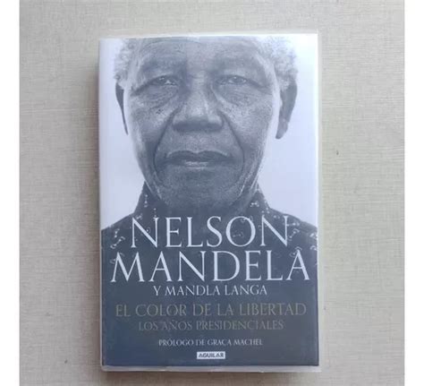 El Color De La Libertad Nelson Mandela Y Mandla Langa 2017 Cuotas Sin