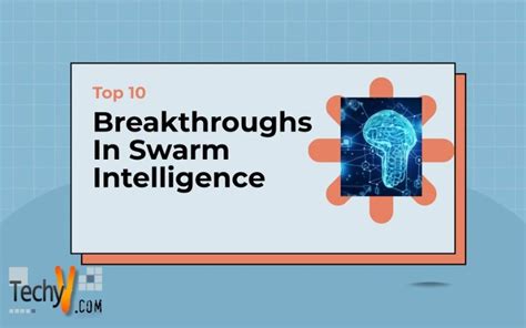 Top Breakthroughs In Swarm Intelligence Techyv