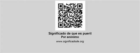 O Que Significa Pueris - QUE ES PUERIL | Significado de que es pueril por Anónimo