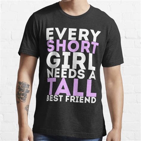 Every Short Girl Needs A Tall Best Friend T Shirt For Sale By Artvia Redbubble Matching T