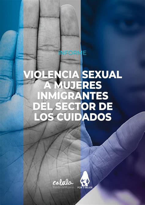 Informe ‘violencia Sexual A Mujeres Inmigrantes Del Sector De Los