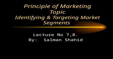 Ppt Principle Of Marketing Topic Identifying And Targeting Market Segments Lecture No 78 By