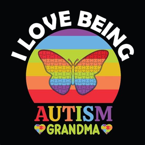 Premium Vector I Love Being Autism Grandma T Shirt Design Vector