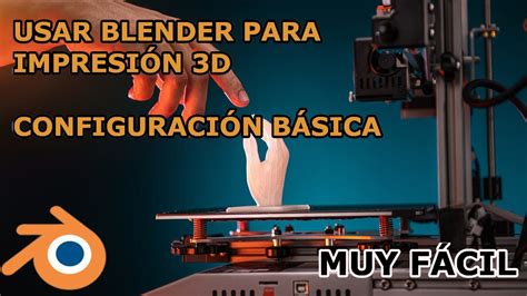 C Mo Usar Blender Para Impresion D Configuraciones B Sicas Youtube