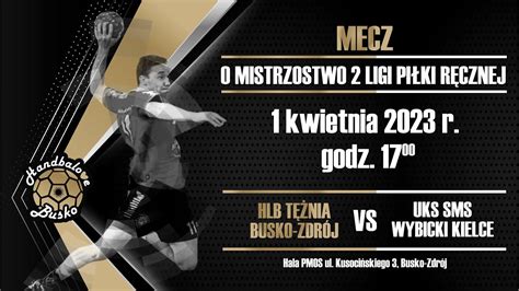 Hlb T Nia Busko Zdr J Vs Uks Sms Wybicki Kielce Transmisja Live