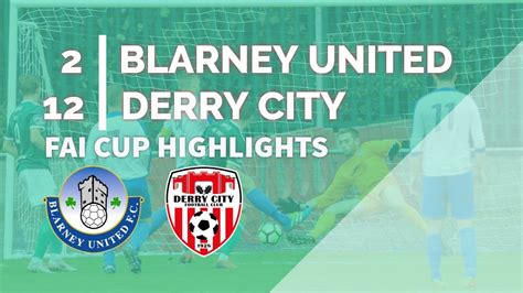 Blarney United 2 12 Derry City FAI Cup Highlights YouTube