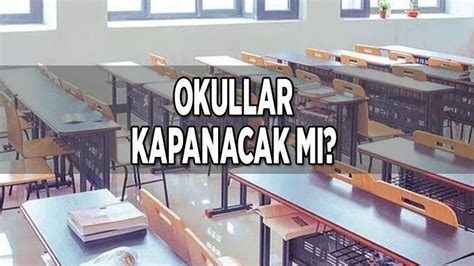 Okullar Kapanacak M Okullar Ile Ilgili Detaylar Son Dakika