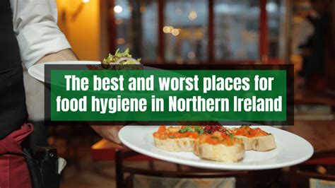 The Best And Worst Places For Food Hygiene In Northern Ireland